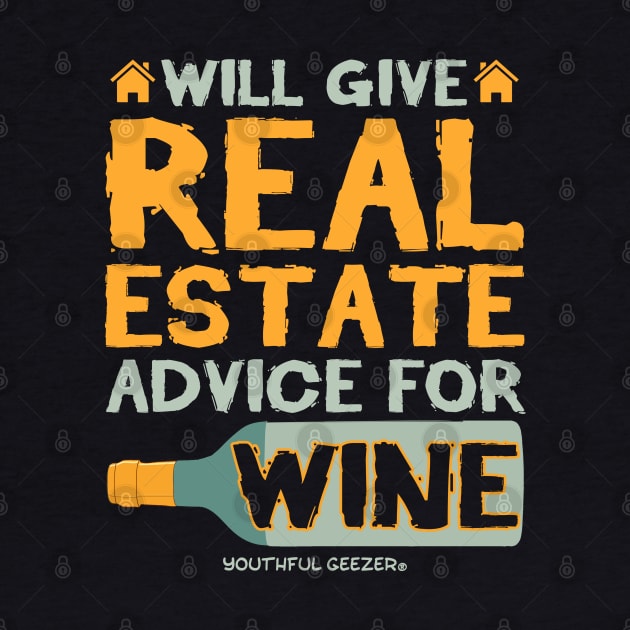 Will Give Real Estate Advice For Wine by YouthfulGeezer